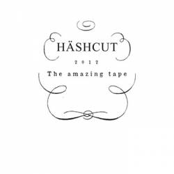 Häshcut : The Amazing Tape